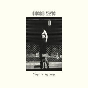 Times In My Room album cover Ο Giorgio Zavos παρουσιάζει το πρώτο του άλμπουμ και video clip