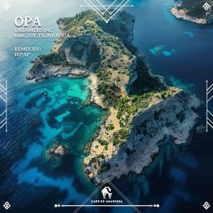 unnamed (1) OPA - Το απόλυτο collab του καλοκαιριού από Zoe Tiganouria, Dreamers Inc & Cafe De Anatolia! (Remix by DiPap)