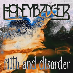 Οι Honeybadger παρουσιάζουν το νέο single ‘Filth And Disorder’